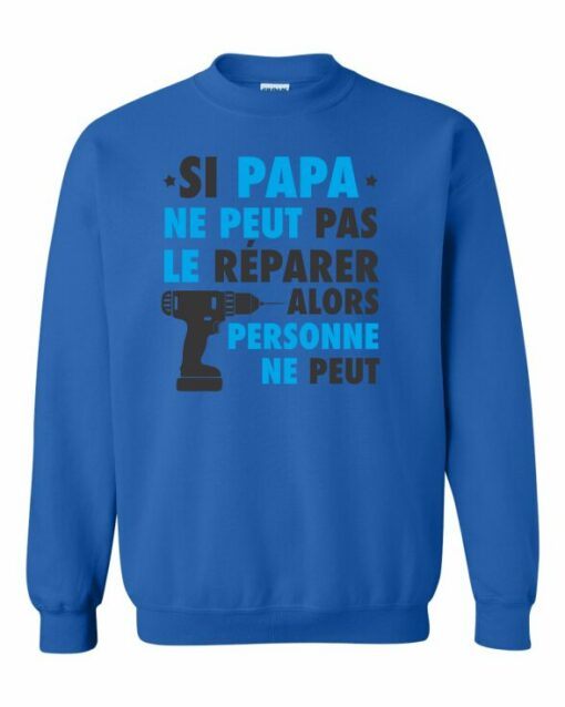 SI PAPA NE PEUT PAS LE REPARER  - Adult Crew Neck Sweatshirt (Unisex)