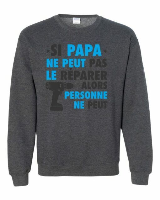 SI PAPA NE PEUT PAS LE REPARER  - Adult Crew Neck Sweatshirt (Unisex)