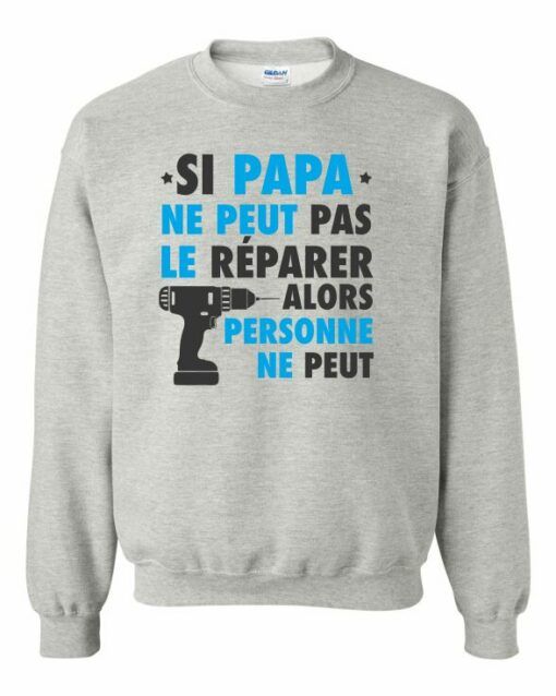 SI PAPA NE PEUT PAS LE REPARER  - Cotton Ouaté Col Rond (Unisexe) Pour Adultes