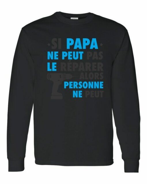 SI PAPA NE PEUT PAS LE REPARER  - T-shirt Manche Long Col Rond Pour Adultes