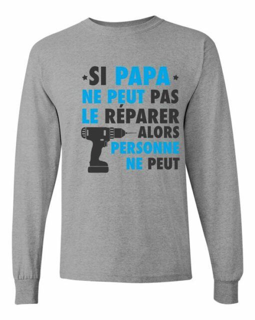 SI PAPA NE PEUT PAS LE REPARER  - T-shirt Manche Long Col Rond Pour Adultes