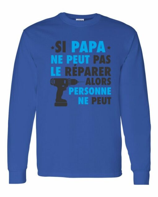 SI PAPA NE PEUT PAS LE REPARER  - T-shirt Manche Long Col Rond Pour Adultes