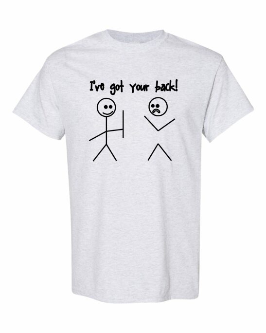 IVE GOT YOUR BACK | T-Shirt Pros